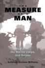Image for The measure of a man: my father, the Marine Corps, and Saipan