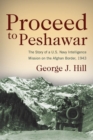 Image for Proceed to Peshawar  : the story of a U.S. Navy intelligence mission on the Afghan border, 1943