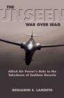 Image for The unseen war  : Allied air power and the takedown of Saddam Hussein