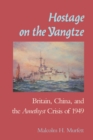 Image for Hostage on the Yangtze: Britain, China, and the Amethyst crisis of 1949