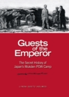 Image for Guests of the emperor: the secret history of Japan&#39;s Mukden POW camp