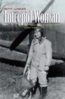 Image for Intrepid woman: Betty Lussier&#39;s secret war, 1942-1945