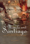 Image for Manila and Santiago: the new steel Navy in the Spanish-American War
