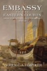 Image for Embassy to the Eastern courts: America&#39;s secret first pivot toward Asia, 1832-37