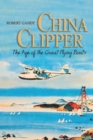 Image for China clipper: the age of the great flying boats