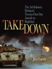 Image for Takedown: the 3rd Infantry Division&#39;s twenty-one day assault on Baghdad