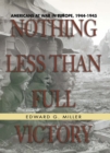 Image for Nothing less than full victory: Americans at war in Europe, 1944-1945