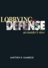 Image for Lobbying for defense: an insider&#39;s view