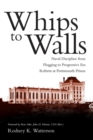 Image for Whips to Walls : Naval Discipline from Flogging to Progressive Era Reform at Portsmouth Prison