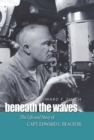 Image for Beneath the waves: the life and navy of Capt. Edward L. Beach Jr.