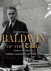 Image for Baldwin of The times: Hanson W. Baldwin, a military journalist&#39;s life, 1903-1991