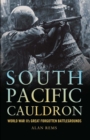 Image for South Pacific cauldron: World War II&#39;s great forgotten battlegrounds