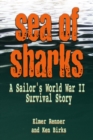 Image for Sea of sharks: a sailor&#39;s World War II survival story