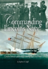 Image for Commanding Lincoln&#39;s Navy: Union Naval Leadership During the Civil War