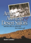 Image for Amirs, admirals &amp; desert sailors: Bahrain, the U.S. Navy, and the Arabian Gulf
