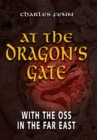 Image for At the dragon&#39;s gate: with the OSS in the Far East