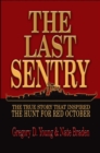Image for The last sentry: the true story that inspired &#39;The hunt for Red October&#39;