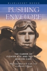 Image for Pushing the envelope: the career of fighter ace and test pilot Marion Carl