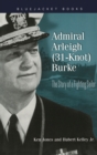 Image for Admiral Arleigh (31-Knot) Burke: the story of a fighting sailor