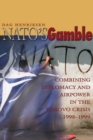 Image for NATO&#39;S gamble: combining diplomacy and airpower in the Kosovo crisis 1998-1999