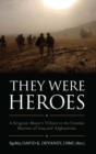 Image for They were heroes: a sergeant major&#39;s tribute to the combat marines of Iraq and Afghanistan
