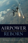Image for Airpower reborn: the strategic concepts of John Warden and John Boyd