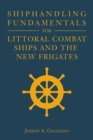 Image for Shiphandling Fundamentals for Littoral Combat Ships and the New Frigates
