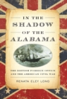 Image for In the shadow of the Alabama: the British Foreign Office and the American Civil War