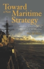 Image for Toward a new maritime strategy: American naval thinking in the post-Cold War era