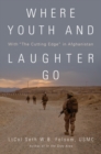 Image for Where youth and laughter go  : with &quot;The Cutting Edge&quot; in Afghanistan