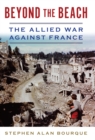 Image for Beyond the beach: the Allied war against France