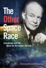 Image for The other space race: Eisenhower and the quest for aerospace security