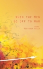 Image for When the men go off to war  : poems