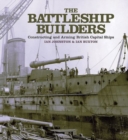 Image for Battleship Builders: Constructing and Arming British Capital Ships