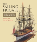 Image for Sailing Frigate: A History in Ship Models