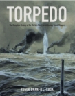 Image for Torpedo: The Complete History of the World&#39;s Most Revolutionary Naval Weapon