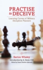 Image for Practise to deceive: learning curves of military deception planners
