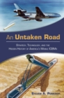 Image for An untaken road: strategy, technology, and the hidden history of America&#39;s mobile ICBMs