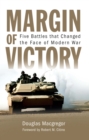 Image for Margin of victory: five battles that changed the face of modern war