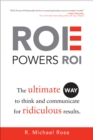 Image for ROE Powers ROI: The Ultimate Way to Think and Communicate for Ridiculous Results