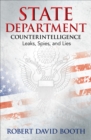 Image for State Department Counterintelligence: Leaks, Spies, and Lies