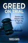 Image for Greed on Trial: Doctors and Patients Unite to Fight Big Insurance