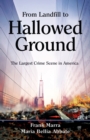 Image for From Landfill to Hallowed Ground : The Largest Crime Scene in America