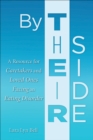 Image for By Their Side: A Resource for Caretakers and Loved Ones Facing an Eating Disorder