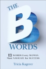 Image for B Words: 13 Words Every Woman Must Navigate for Success