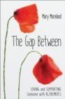 Image for The gap between: loving and supporting someone with Alzheimer&#39;s
