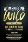 Image for Women Gone Wild: Wealth: The Feminine Guide to Fearless Living