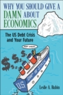 Image for Why You Should Give a Damn About Economics: The US Debt Crisis and Your Future
