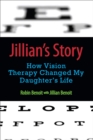 Image for Jillian&#39;s Story: How Vision Therapy Changed My Daughter&#39;s Life