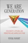 Image for We Are Generation Z: How Identity, Attitudes, And Perspectives Are Shaping Our Future